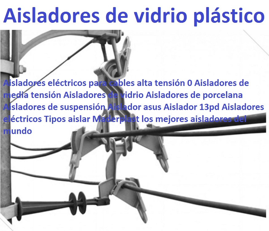 Aisladores eléctricos para cables alta tensión 0 Aisladores de media tensión Aisladores de vidrio Aisladores de porcelana Aisladores de suspensión Aislador asus Aislador 13pd Aisladores eléctricos Tipos aislar 0 0 0 Aisladores eléctricos para cables alta tensión 0 Aisladores de media tensión Aisladores de vidrio Aisladores de porcelana Aisladores de suspensión Aislador asus Aislador 13pd Aisladores eléctricos Tipos aislar 0 
